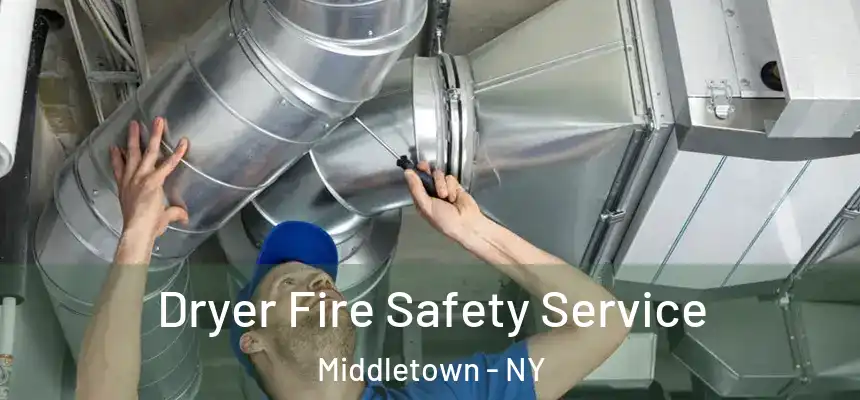 Dryer Fire Safety Service Middletown - NY