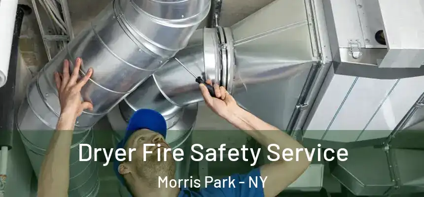 Dryer Fire Safety Service Morris Park - NY