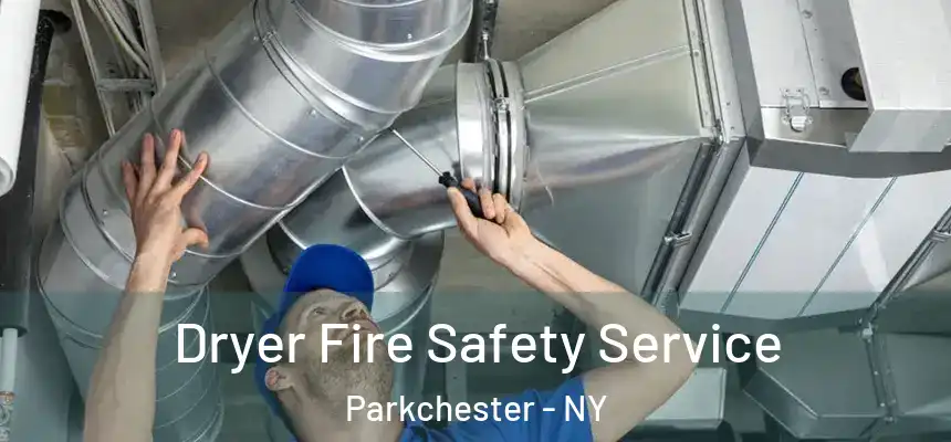  Dryer Fire Safety Service Parkchester - NY
