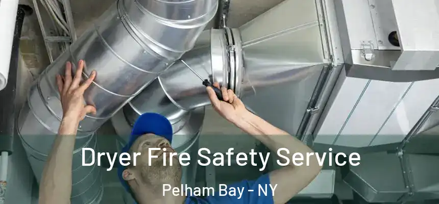 Dryer Fire Safety Service Pelham Bay - NY