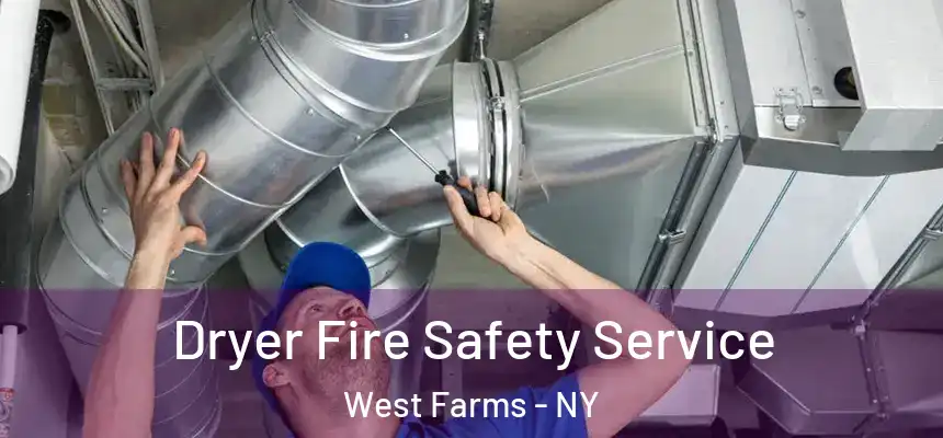 Dryer Fire Safety Service West Farms - NY