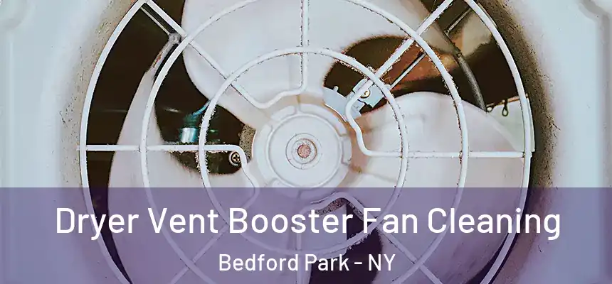  Dryer Vent Booster Fan Cleaning Bedford Park - NY