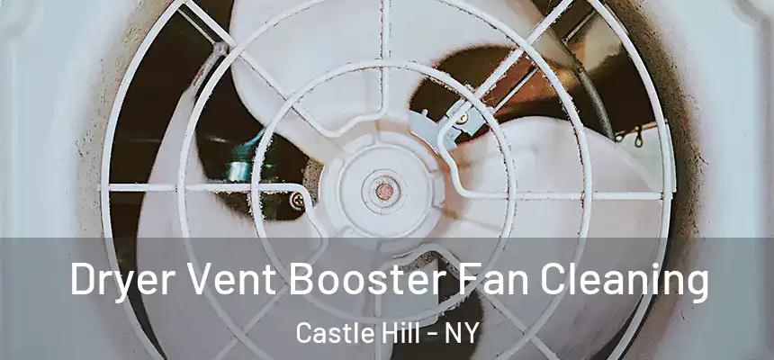 Dryer Vent Booster Fan Cleaning Castle Hill - NY