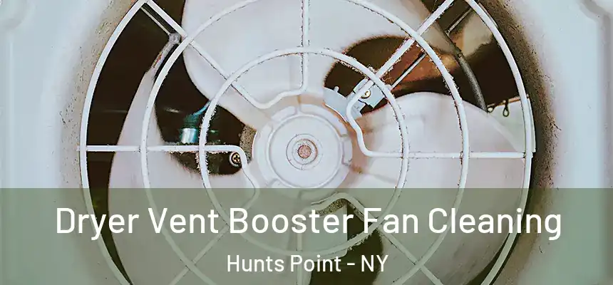  Dryer Vent Booster Fan Cleaning Hunts Point - NY