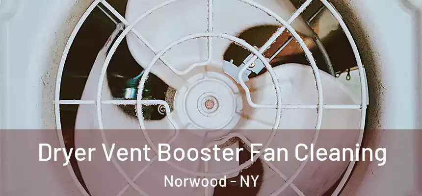 Dryer Vent Booster Fan Cleaning Norwood - NY