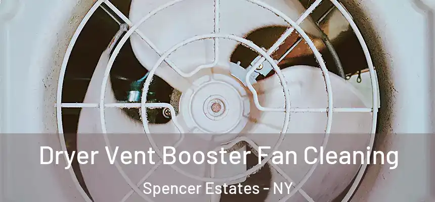 Dryer Vent Booster Fan Cleaning Spencer Estates - NY