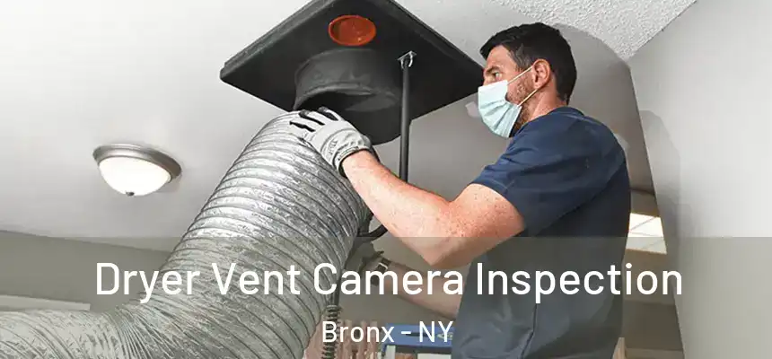  Dryer Vent Camera Inspection Bronx - NY