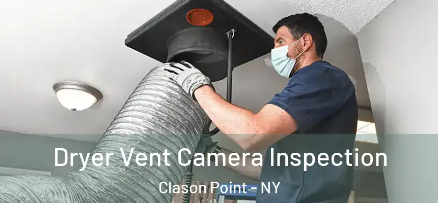 Dryer Vent Camera Inspection Clason Point - NY