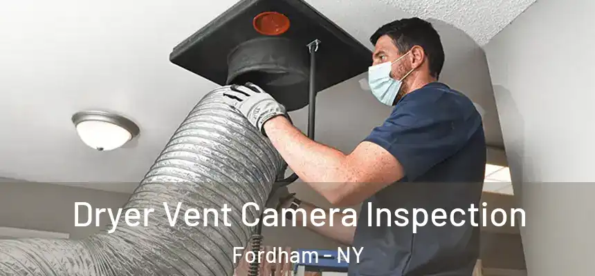 Dryer Vent Camera Inspection Fordham - NY