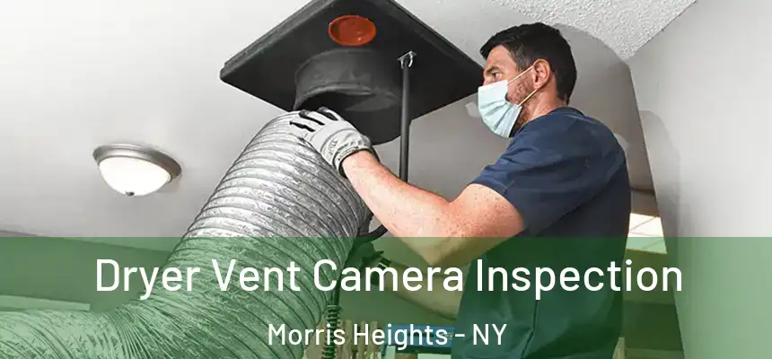  Dryer Vent Camera Inspection Morris Heights - NY