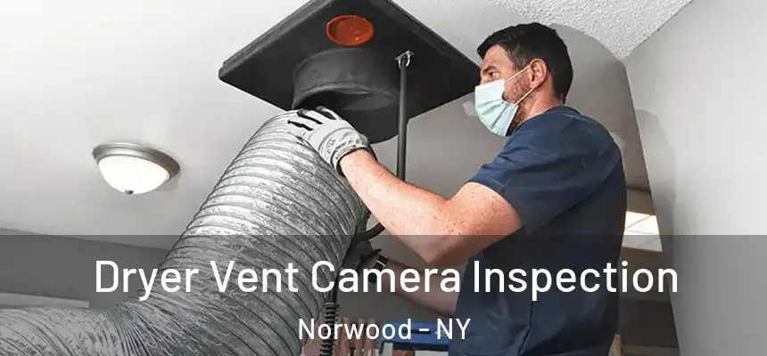 Dryer Vent Camera Inspection Norwood - NY