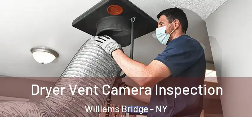 Dryer Vent Camera Inspection Williams Bridge - NY