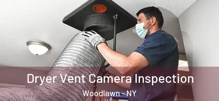 Dryer Vent Camera Inspection Woodlawn - NY