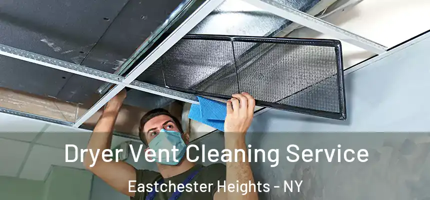 Dryer Vent Cleaning Service Eastchester Heights - NY