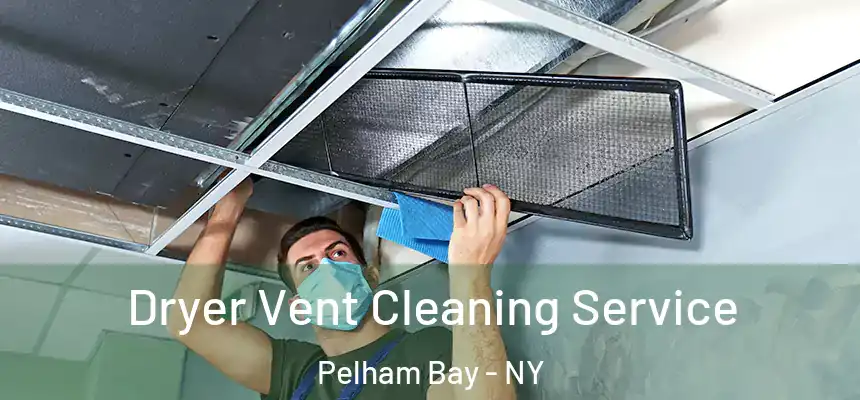  Dryer Vent Cleaning Service Pelham Bay - NY