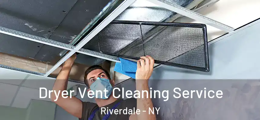 Dryer Vent Cleaning Service Riverdale - NY