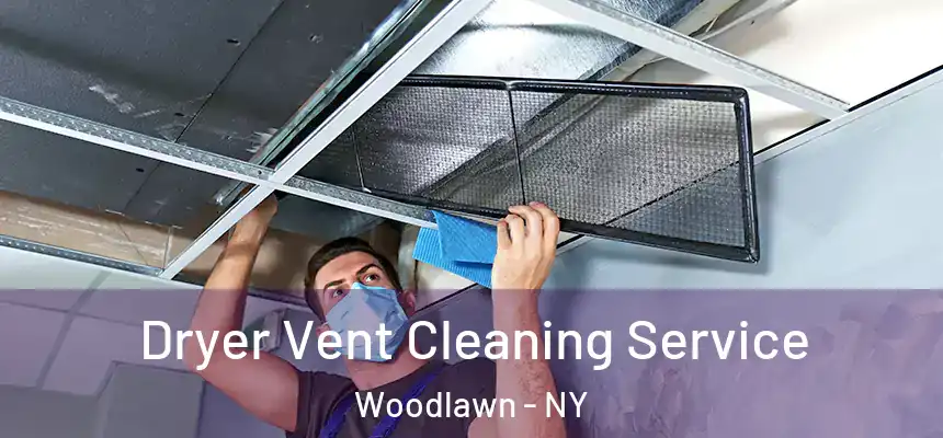 Dryer Vent Cleaning Service Woodlawn - NY