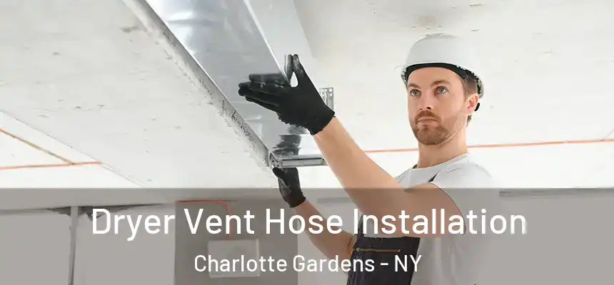 Dryer Vent Hose Installation Charlotte Gardens - NY