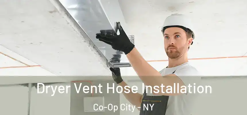 Dryer Vent Hose Installation Co-Op City - NY