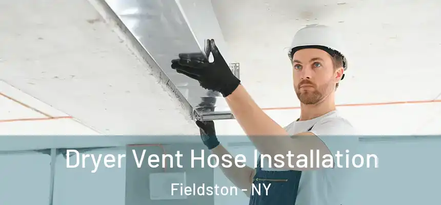 Dryer Vent Hose Installation Fieldston - NY
