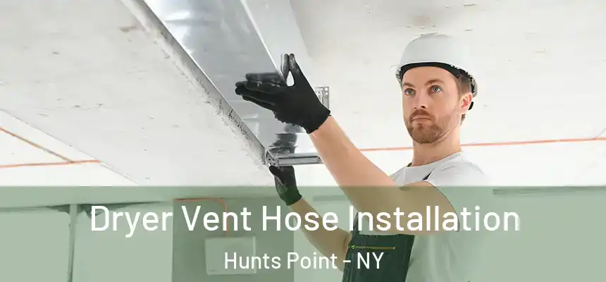 Dryer Vent Hose Installation Hunts Point - NY
