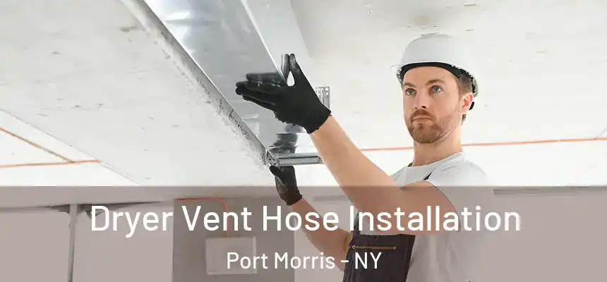  Dryer Vent Hose Installation Port Morris - NY