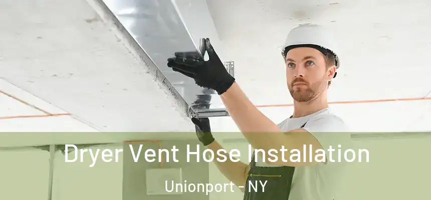  Dryer Vent Hose Installation Unionport - NY