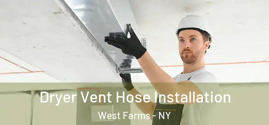 Dryer Vent Hose Installation West Farms - NY