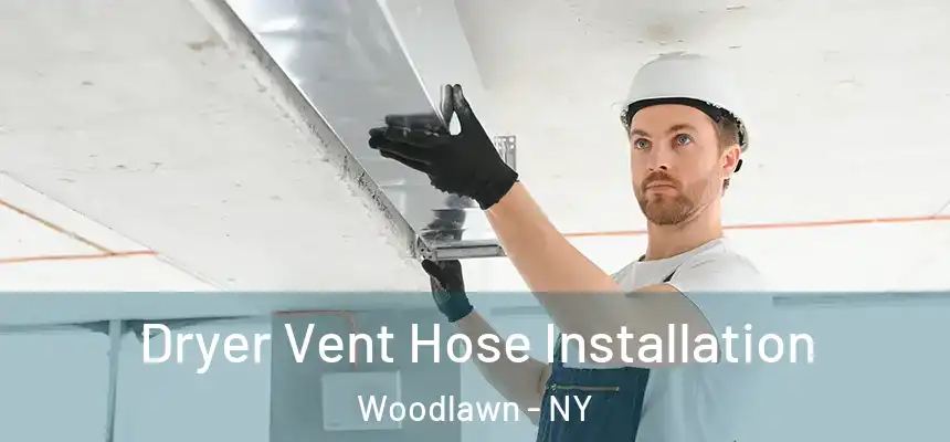 Dryer Vent Hose Installation Woodlawn - NY