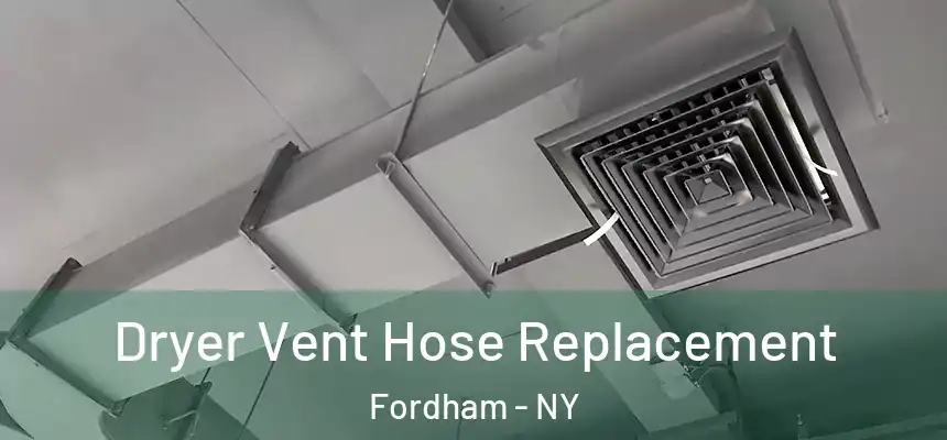 Dryer Vent Hose Replacement Fordham - NY