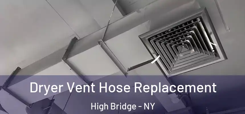 Dryer Vent Hose Replacement High Bridge - NY