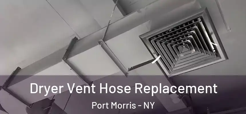 Dryer Vent Hose Replacement Port Morris - NY