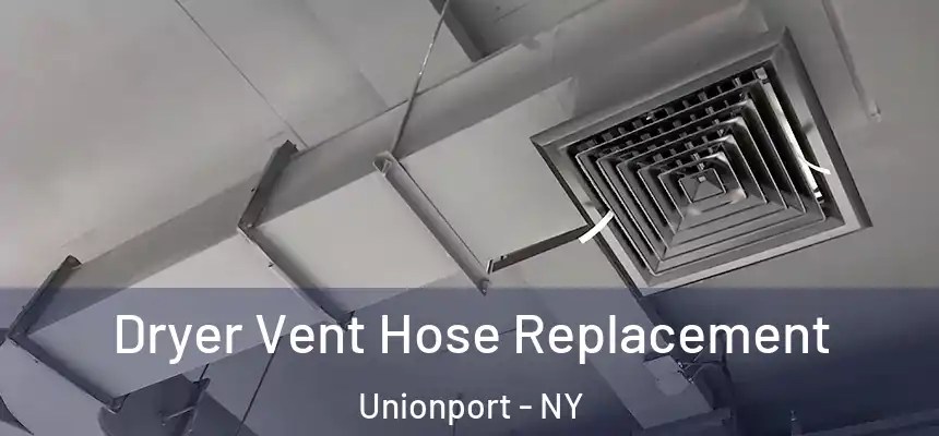 Dryer Vent Hose Replacement Unionport - NY
