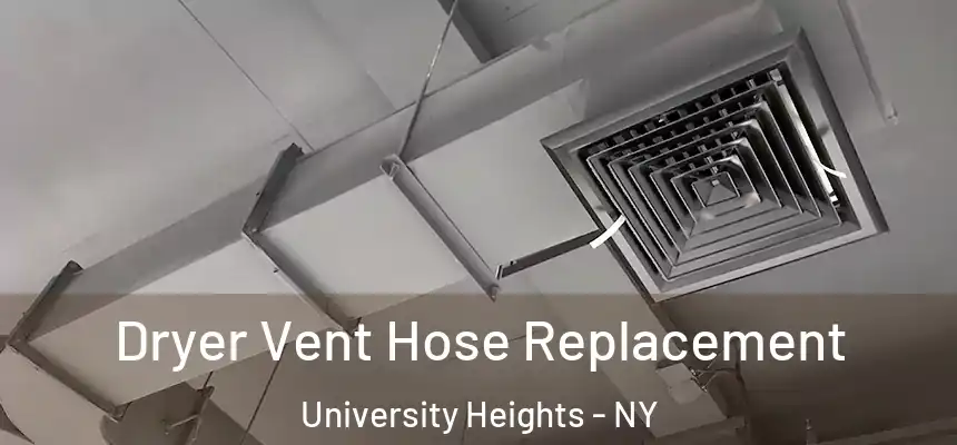 Dryer Vent Hose Replacement University Heights - NY