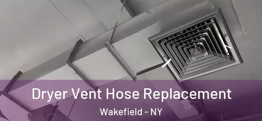 Dryer Vent Hose Replacement Wakefield - NY