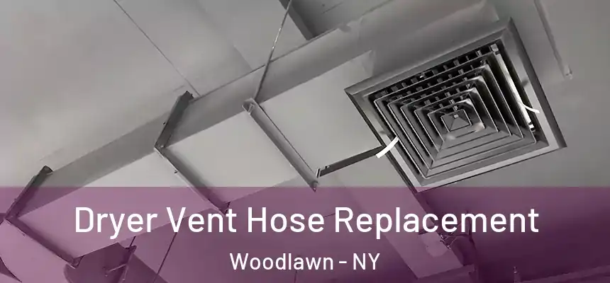 Dryer Vent Hose Replacement Woodlawn - NY