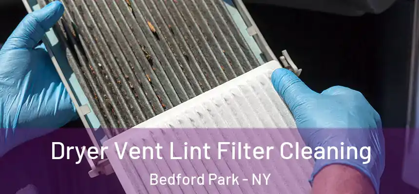  Dryer Vent Lint Filter Cleaning Bedford Park - NY