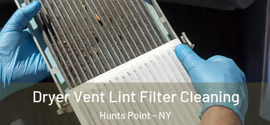 Dryer Vent Lint Filter Cleaning Hunts Point - NY