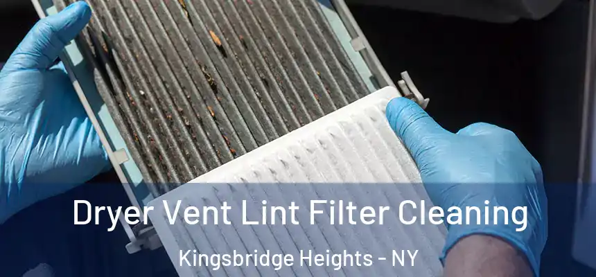  Dryer Vent Lint Filter Cleaning Kingsbridge Heights - NY