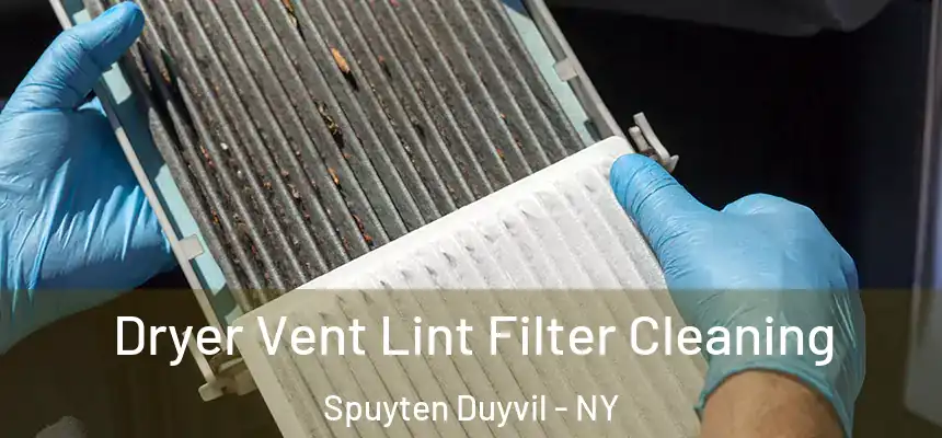 Dryer Vent Lint Filter Cleaning Spuyten Duyvil - NY