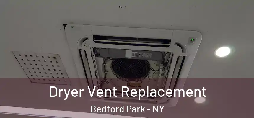 Dryer Vent Replacement Bedford Park - NY