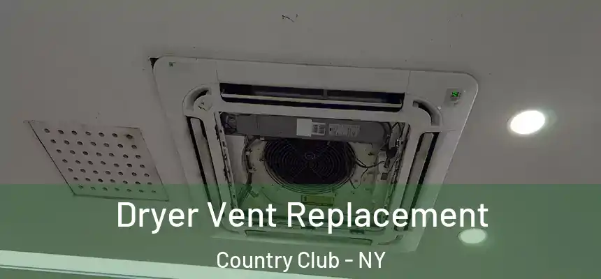 Dryer Vent Replacement Country Club - NY