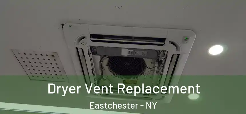 Dryer Vent Replacement Eastchester - NY