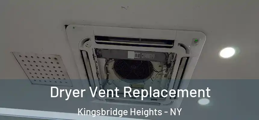 Dryer Vent Replacement Kingsbridge Heights - NY