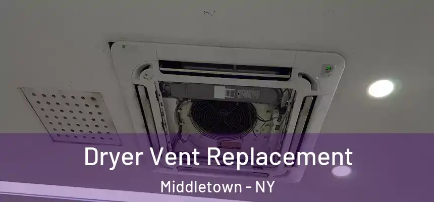Dryer Vent Replacement Middletown - NY