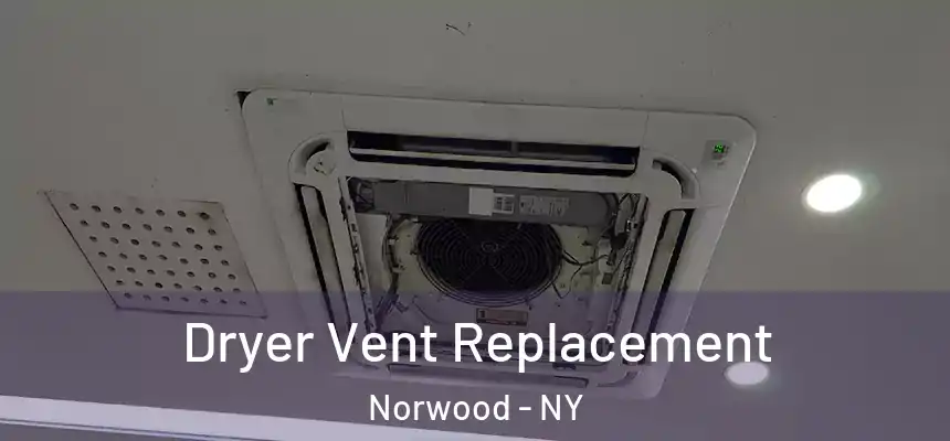 Dryer Vent Replacement Norwood - NY