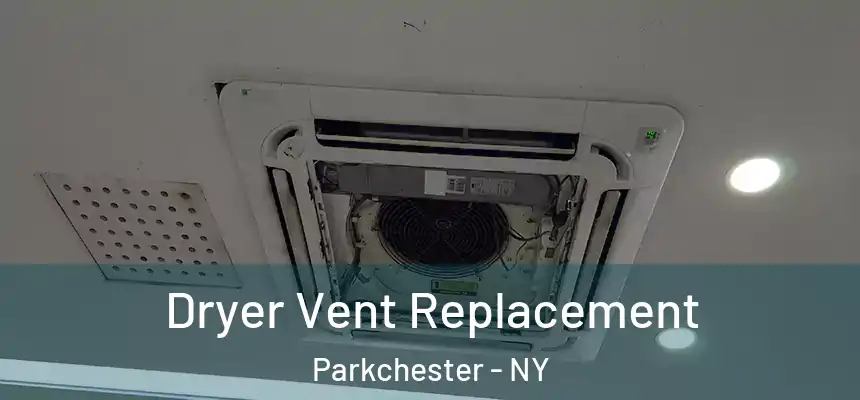 Dryer Vent Replacement Parkchester - NY
