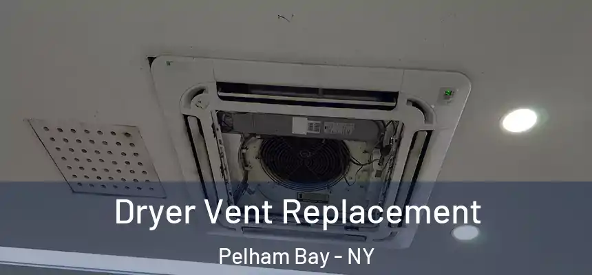  Dryer Vent Replacement Pelham Bay - NY