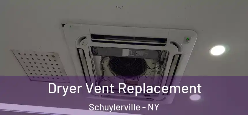  Dryer Vent Replacement Schuylerville - NY