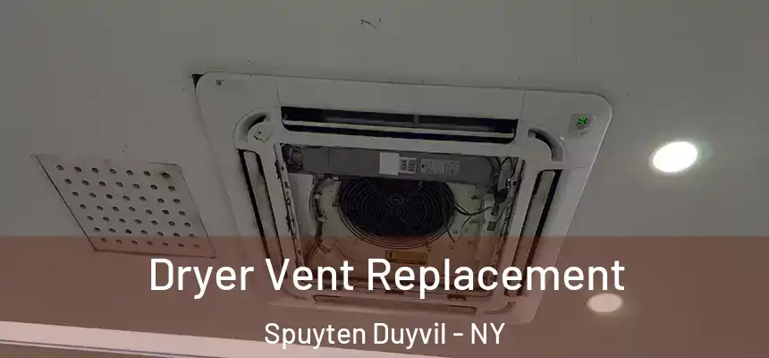 Dryer Vent Replacement Spuyten Duyvil - NY